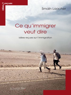 cover image of Ce qu immigrer veut dire--idees recues sur l'immigration